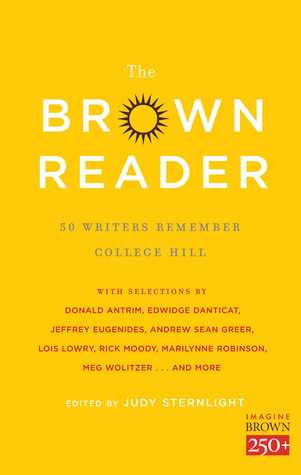 The Brown Reader: 50 Writers Remember College Hill