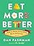 Eat More Better: How to Mak...