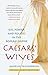 Caesars' Wives by Annelise Freisenbruch