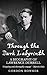 Through the Dark Labyrinth: A Biography of Lawrence Durrell