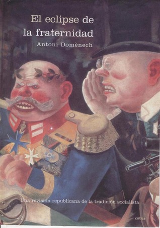 El eclipse de la fraternidad: Una revisión republicana de la tradición socialista (Hardcover)