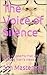 The Voice of Silence: A Set of Poems That Voice A Young Man's Views