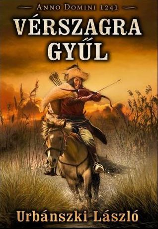 Vérszagra gyűl (Anno Domini 1241)