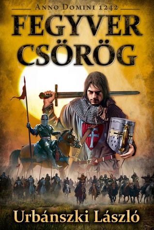Fegyver csörög (Anno Domini 1242)
