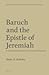 Baruch and the Epistle of Jeremiah: A Commentary Based on the texts in Codex Vaticanus (Septuagint Commentary Series)