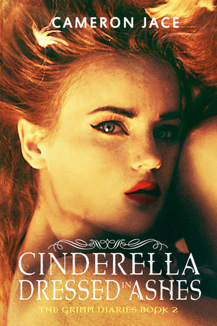 Cinderella Dressed in Ashes (The Grimm Diaries, #2)