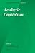 Aesthetic Capitalism (Social and Critical Theory, 15)