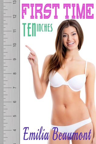 First Time: Ten Inches Inches