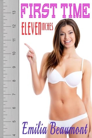 First Time: Eleven Inches