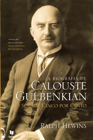 Calouste Gulbenkian: O Senhor Cinco por Cento