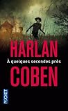 À quelques secondes près by Harlan Coben