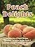 Peach Delights Cookbook: A Collection of Peach Recipes (Cookbook Delights Series, #9)