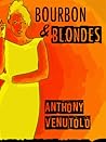 Bourbon & Blondes by Anthony Venutolo