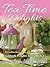 Tea Time Delights Cookbook: A Collection of Tea Time Recipes (Cookbook Delights Series, #17)