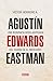Agustín Edwards Eastman. Una biografía desclasificada del due... by Víctor Herrero