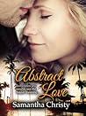 Abstract Love by Samantha Christy Abstract Love by Samantha Christy