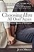 Choosing Him All Over Again: A Story of Romance and Redemption