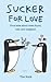 Sucker for Love: True Tales...