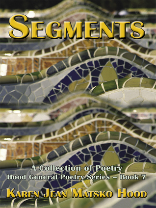 Segments: A Collection of Poetry (Hood General Poetry Series, #9)