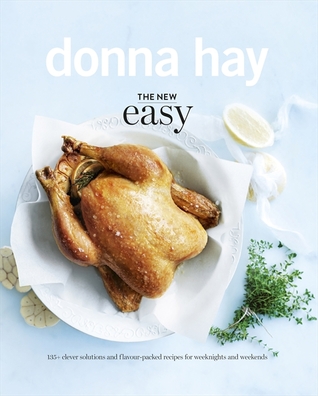 The New Easy: 135+ Clever Solutions and Flavour-packed Recipes for Weeknights and Weekends (Hardcover)