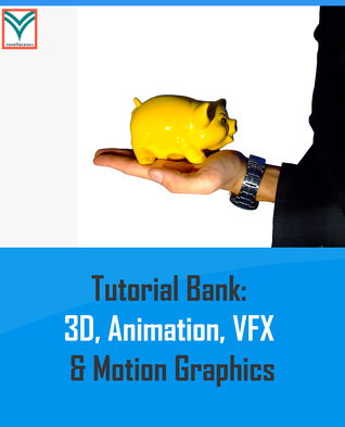 Free eBook: Tutorial Bank: 3D, Animation, VFX, and Motion Graphics