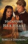 To Capture Her Heart by Rebecca DeMarino