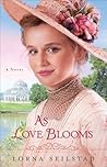 As Love Blooms by Lorna Seilstad As Love Blooms by Lorna Seilstad
