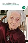 Elogio dell'imperfezione by Rita Levi-Montalcini Elogio dell'imperfezione by Rita Levi-Montalcini