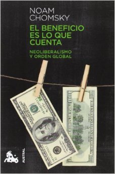 El beneficio es lo que cuenta: Neoliberalismo y orden global