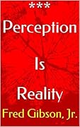 Perception Is Reality: Book #1 In The Perception Series