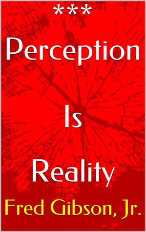 Perception Is Reality: Book #1 In The Perception Series