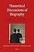 Theoretical Discussions of Biography: Approaches from History, Microhistory, and Life Writing (Egodocuments and History Series, 7)