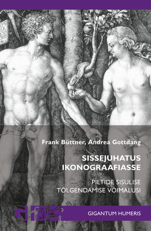 Sissejuhatus ikonograafiasse. Piltide sisulise tõlgendamise võimalusi (Paperback)