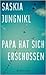 Papa hat sich erschossen by Saskia Jungnikl