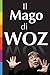 Il Mago di Woz: La nascita di Apple raccontata in prima persona da Steve Wozniak