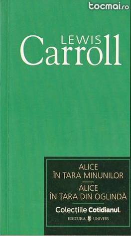 Alice în Țara Minunilor. Alice în Țara din Oglindă