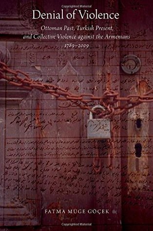 Denial of Violence: Ottoman Past, Turkish Present, and Collective Violence against the Armenians, 1789-2009 (Hardcover)