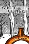 Ghost in the Canteen