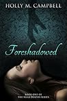 Foreshadowed by Holly M. Campbell