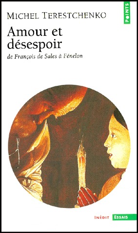 Amour Et Désespoir, de François de Sales à Fénélon