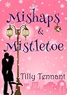 Mishaps & Mistletoe by Tilly Tennant