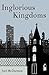 Inglorious Kingdoms: Saving the public square from the tyrannies of bad theology