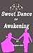 Sweet Dance Of Awakening
