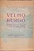 Vélho Burgo: alguns aspecto...