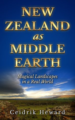 NEW ZEALAND AS MIDDLE EARTH: Magical Landscapes in a Real World