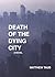 Death of the Dying City