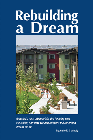 Rebuilding a Dream: America’s new urban crisis, the housing cost explosion, and how we can reinvent the American dream for all