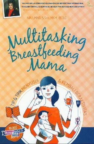 Multitasking Breastfeeding Mama ( Tips & Trik Menyusui & Kembali Beraktivitas)