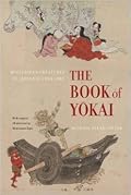 The Book of Yokai: Mysterious Creatures of Japanese Folklore