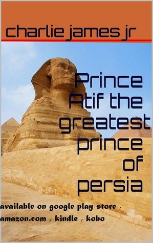 Prince Atif the Greatest Prince of Persia